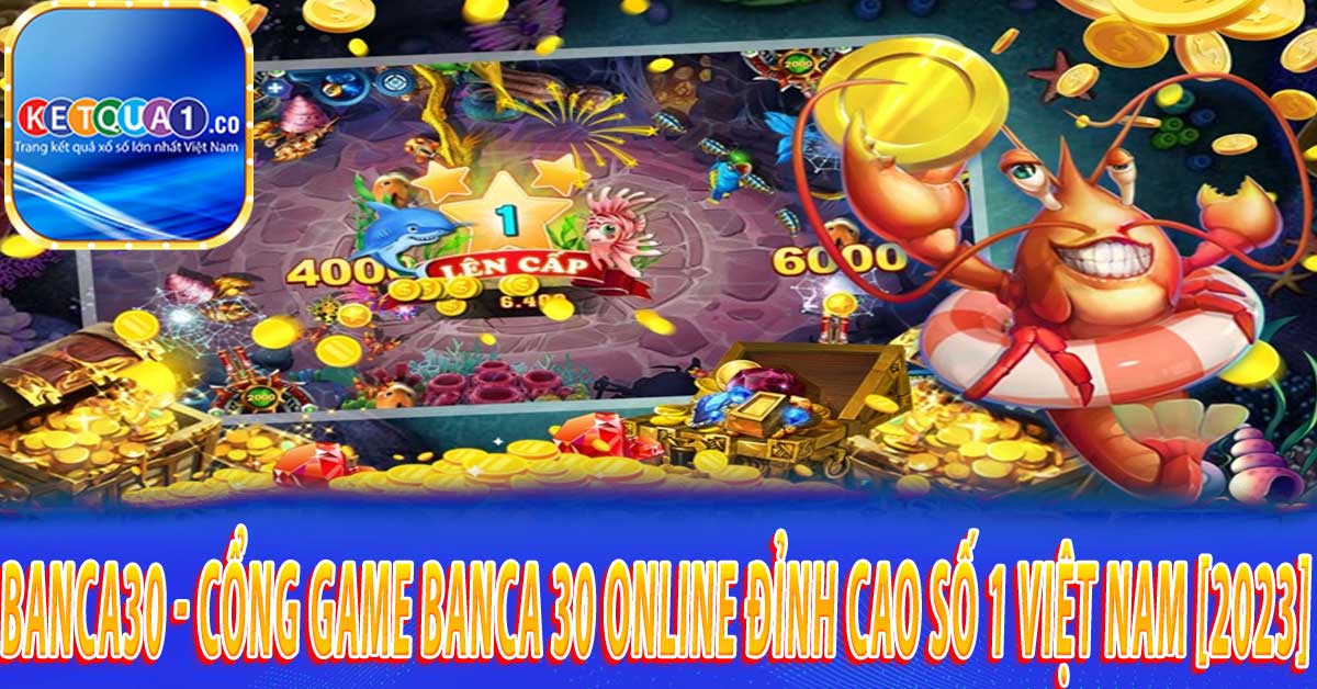 Thông Tin Về Sảnh Game Banca30